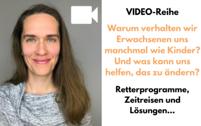 Videoreihe: Warum verhalten wir Erwachsenen uns manchmal wie Kinder? Und was kann uns helfen, das zu ändern?